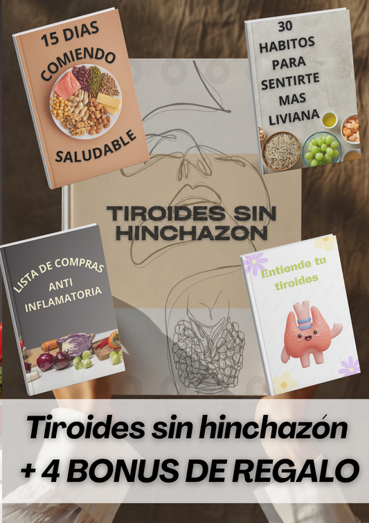 TIROIDES SIN HINCHAZÓN; El Método Antiinflamatorio para Sentirte Más Liviana, Reducir la Retención de Líquidos y Recuperar tu Energía